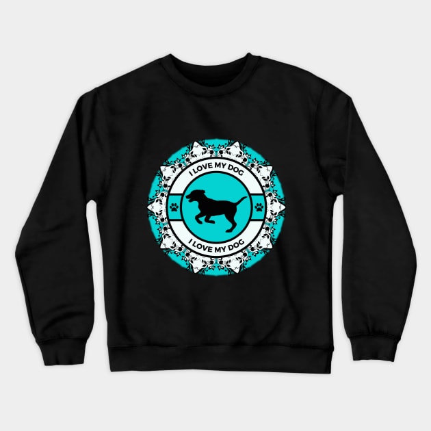 Turquoise I Love My Dog Crewneck Sweatshirt by Designs_by_KC